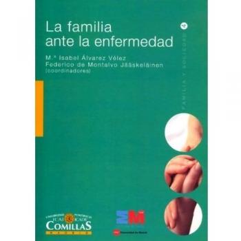 La familia ante la enfermedad - Pitillas Salv, Carlos;González Iglesias, María José;Lucas Moreno, Gloria de;y otros