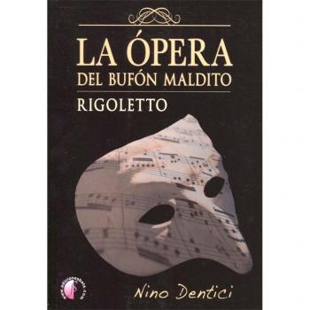 La ópera del bufón maldito. Rigoletto - Dentici Burgoa Antonino