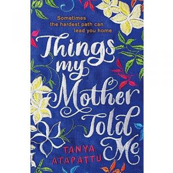 Cosas que mi madre me dijo - Libro en tapa blanda de Tanya Atapattu (2019)