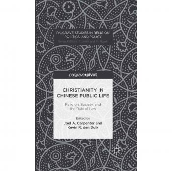 Christianity in Chinese Public Life: Religion, Society, and the Rule of Law