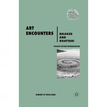 Art Encounters Deleuze and Guattari: Thought Beyond Representation