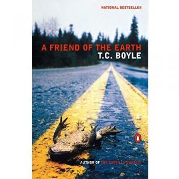 A Friend of the Earth - Novel by T.C. Boyle