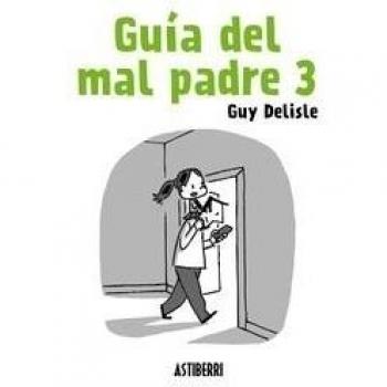 Guía Del Mal Padre 3 - Guy Delisle