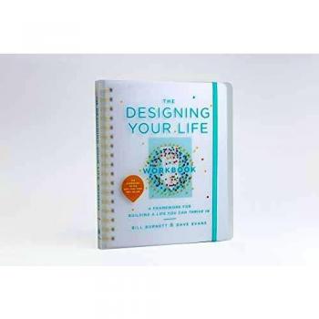 The Designing Your Life Workbook: A Practical Companion to the Bestselling Book