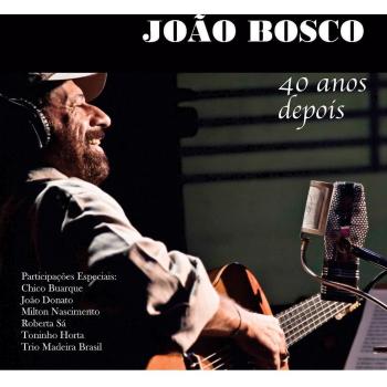 40 Anos Depois - Joao Bosco