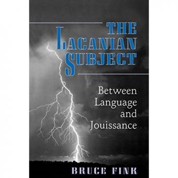 The Lacanian Subject: Between Language and Jouissance