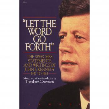 Let the Word Go Forth: The Speeches, Statements, and Writings of John F. Kennedy 1947 to 1963
