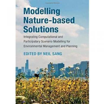 Modelling Nature-based Solutions: Integrating Computational and Participatory Scenario Modelling for Environmental Management and Planning