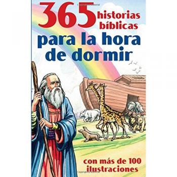 365 historias bíblicas para la hora de dormir / 365 Read-Aloud Bedtime Bible Stories: Con más de 100 ilustraciones / With More Than 100 Illustrations