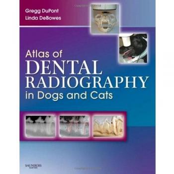 Atlas of Dental Radiography in Dogs and Cats, 1e: A Practical Guide to Techniques and Interpretation