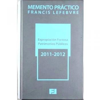 MEMENTO PRÁCTICO EXPROPIACIÓN FORZOSA - PATRIMONIOS PÚBLICOS 2011-2012