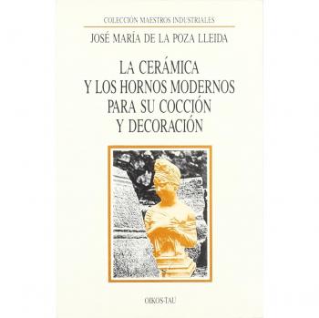 LA CERAMICA Y LOS HORNOS MODEROS PARA SU COCCION Y DECORACION.