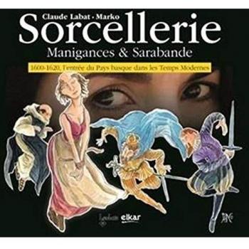 Sorcellerie: 1600-1620 L' ENTREE DU PAYS BASQUE DANS LES TEMPS MODERNES