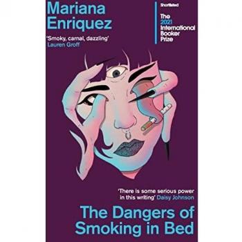 The Dangers of Smoking in Bed - Libro de ficción contemporánea, autor Mariana Enriquez, 224 páginas, tapa blanda, temática sobre el horror y lo sobrenatural