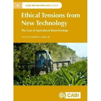Ethical Tensions from New Technology: The Case of Agricultural Biotechnology