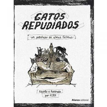 Gatos repudiados: Un gatálogo de almas felinas