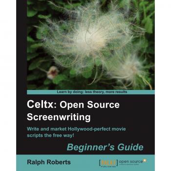 Celtx Beginner's Guide to Open Source Screenwriting (English Edition)
