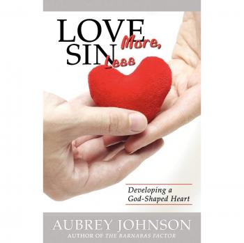 Love More, Sin Less: A Guide to Embracing Life's Joys and Overcoming Guilt