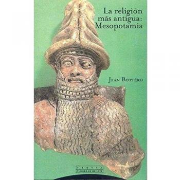 La Religión Más Antigua. Mesopotamia