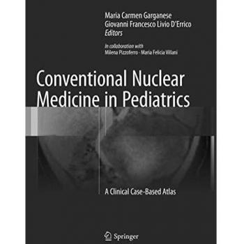 Conventional Nuclear Medicine in Pediatrics: A Clinical Case-Based Atlas