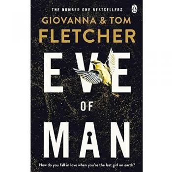 Eve of Man: Trilogía de Eve of Man, Libro 1 por Tom Fletcher