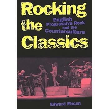 ROCKING THE CLASSICS: English Progressive Rock and the Counterculture