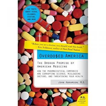 Overdosed America: The Broken Promise of American Medicine (P.S.) by John Abramson - Medical Commentary and Critique