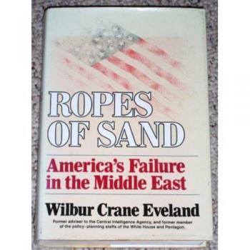 Ropes of Sand America's Failure in the Middle East