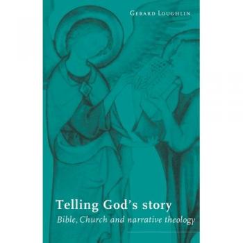 Telling God's Story: Bible, Church and Narrative Theology