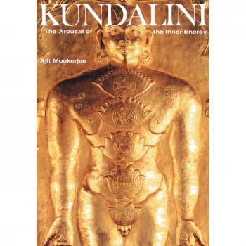 Kundalini: Arousal of the Inner Energy