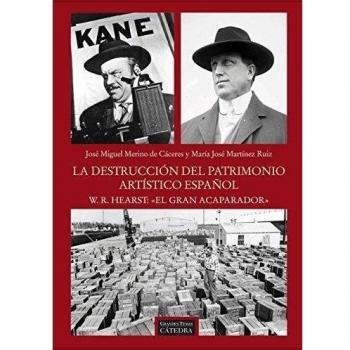 La destrucción del patrimonio artístico español. W.R. Hearst: el gran acaparador