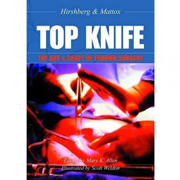 Top Knife: the Art and Craft of Trauma Surgery: The Art & Craft of Trauma Surgery