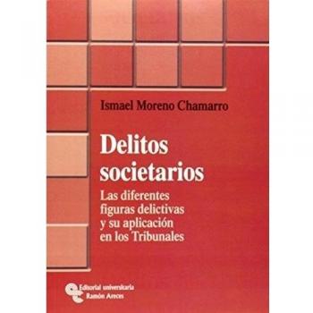 Delitos societarios: Las diferentes figuras delictivas y su aplicación en los tribunales