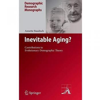 Inevitable Aging?: Contributions to Evolutionary-Demographic Theory