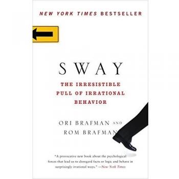 Sway: The Irresistible Pull of Irrational Behavior