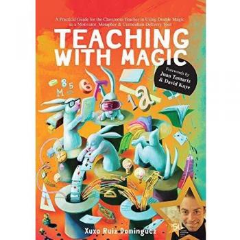 Teaching with Magic: A Hands-On Manual for Teachers, Parents and Magicians