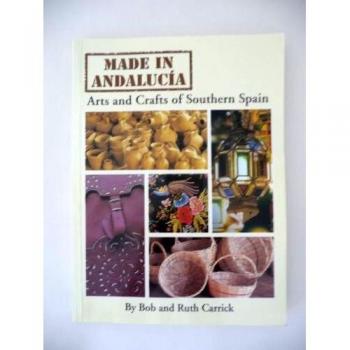 Made in Andalucia : arts and crafts of Southern Spain
