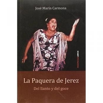 La Paquera de Jerez: Del llanto y del goce