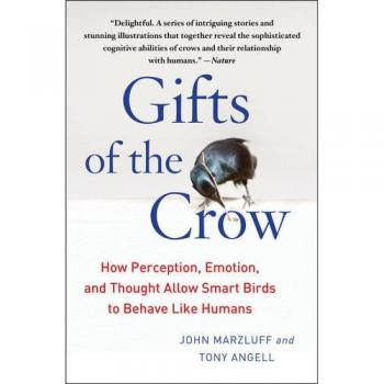 Gifts of the Crow: How Perception, Emotion, and Thought Allow Smart Birds to Behave Like Humans