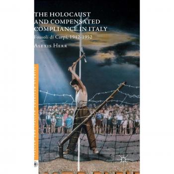 The Holocaust and Compensated Compliance in Italy: Fossoli di Carpi, 1942-1952