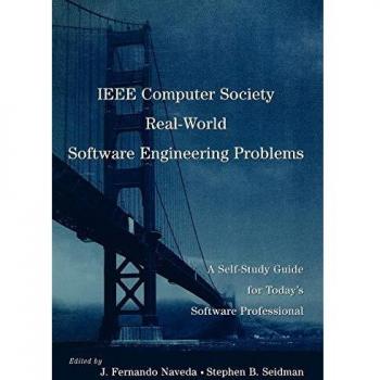 IEEE Computer Society Real-World Software Engineering Problem Book: A Self-Study Guide for Today's Software Professional: 6