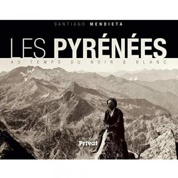Les Pyrenées au temps du noir et blanc