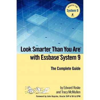 Essbase System 9 Mastery Guide by Edward Roske