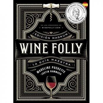 Wine Folly: Edición Magnum: La guía maestra del vino