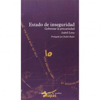 ESTADO DE INSEGURIDAD: GOBERNAR LA PRECARIEDAD - LOREY, ISABELL