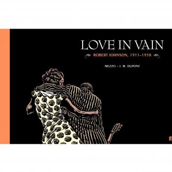 Novela Gráfica Amor en Vano: Robert Johnson 1911-1938 por J. M. Dupont