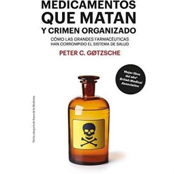 Medicamentos que matan y crimen organizado - 8ªed.: Cómo las grandes farmacéuticas han corrompido el sistema de