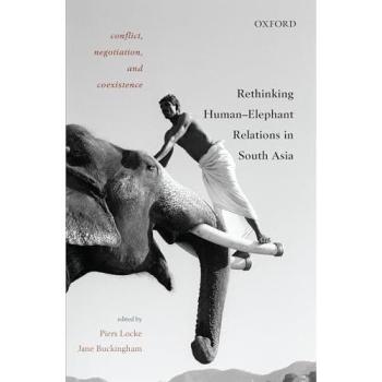 Conflict negotiation and coexistence rethinking humanelephant relations in south asia