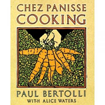 Chez Panisse Cooking: A Cookbook