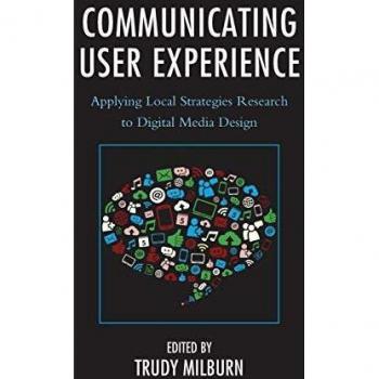 Experiencia del Usuario en Comunicación: Aplicación de Estrategias Locales a Diseño de Medios Digitales (Estudios en Nuevos Medios)
